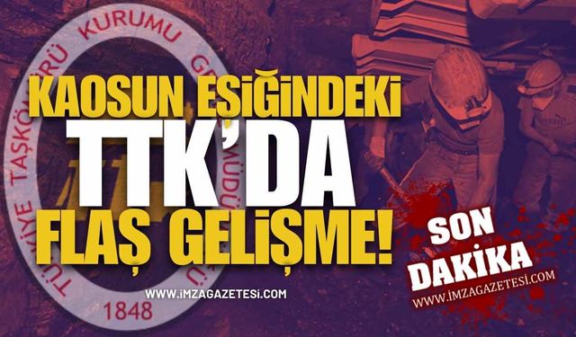 Kaosun Eşiğindeki TTK’da Flaş Gelişme!