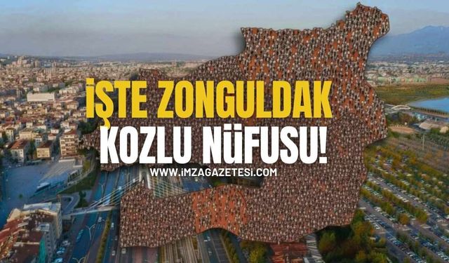 Kozlu’da Nüfus Artıyor Mu? İşte Kozlu Nüfusu!