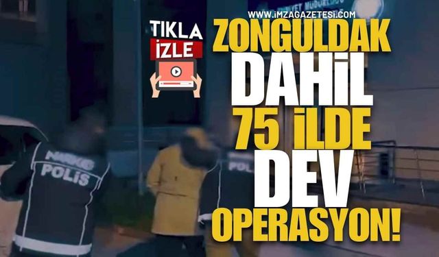 Zonguldak Dahil 75 İlde Dev Operasyon!
