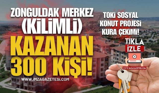 Zonguldak Merkez (Kilimli) TOKİ Sosyal Konut Projesi Kazanan 300 Kişi