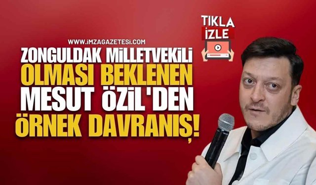 Zonguldak Milletvekili Olması Beklenen Devrekli Mesut Özil'den Örnek Davranış!