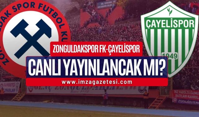 Zonguldakspor FK - Çayelispor Maçı Canlı Yayınlanacak