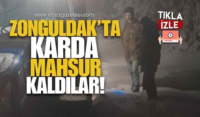 Zonguldak'ta Karda Mahsur Kaldılar!
