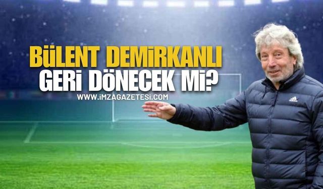 Bülent Demirkanlı geri dönecek mi?
