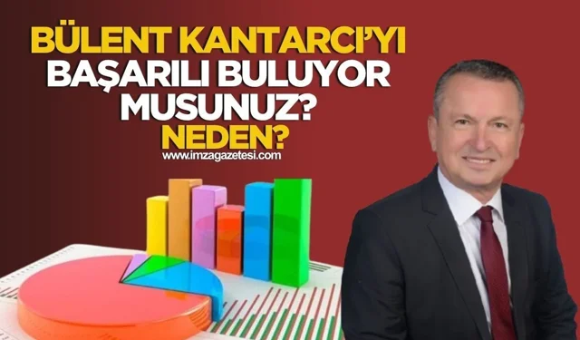 Çaycuma Belediye Başkanı Bülent Kantarcı başarılı buluyor musunuz? Neden?