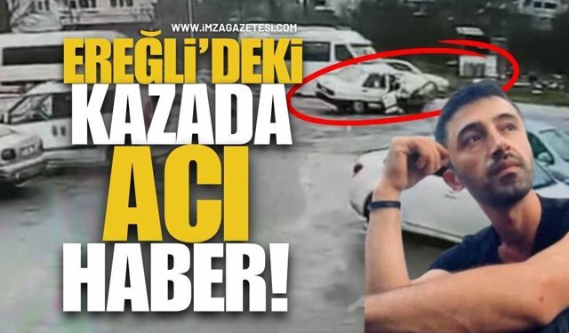 Ereğli'deki Kazada Acı Haber!