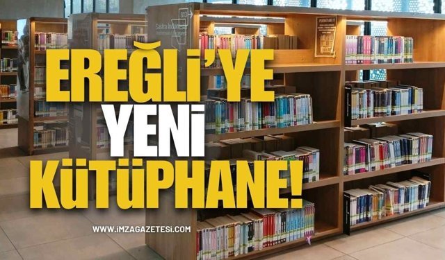 Ereğli’ye Yeni Kütüphane Müjdesi! İlk Adım Atıldı