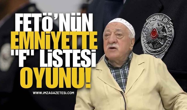 FETÖ’nün Emniyette "F" Listesi Oyunu!