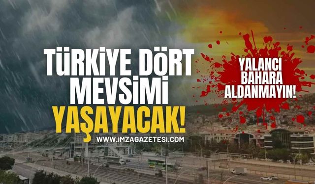 Türkiye Dört Mevsimi Yaşayacak! Meteoroloji'den Yalancı Bahara Aldanmayın Uyarısı!