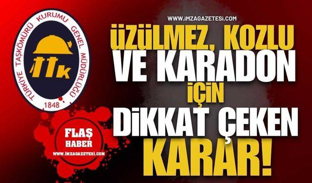 TTK Müesseseleri Üzülmez, Kozlu ve Karadon İçin Dikkat Çeken Karar!