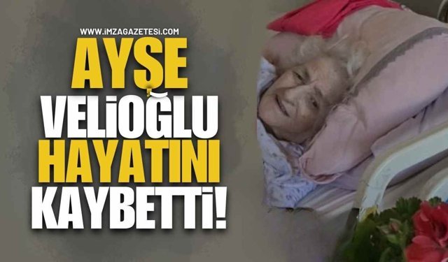 Velioğlu Ailesi Yasta! Ayşe Velioğlu vefat etti