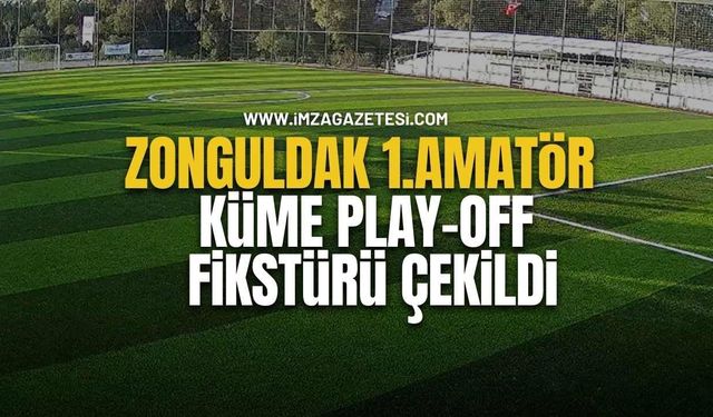 Zonguldak 1.Amatör Küme Play-Off fikstürü çekildi