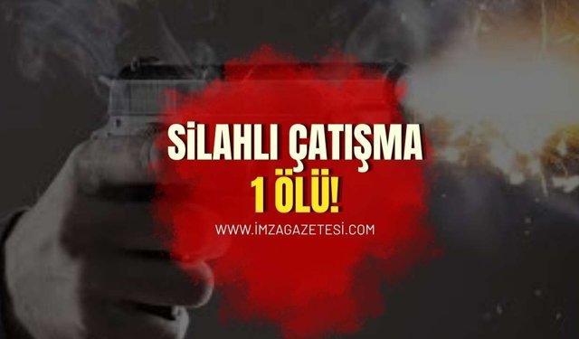 Silahlı Çatışmada 1 Ölü!