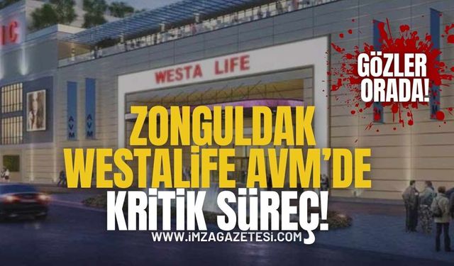 Zonguldak Westalife AVM İçin Kritik Süreç! Gözler Orada!