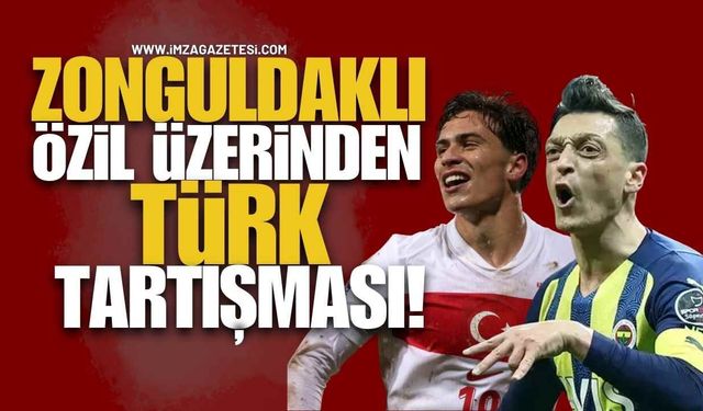 Zonguldaklı Mesut Özil üzerinden Türk Tartışması Alevlendi!