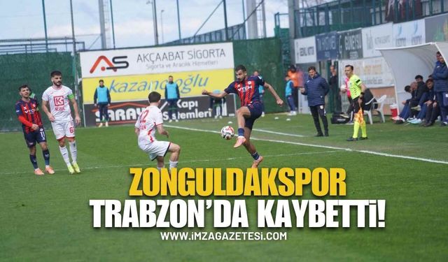 Zonguldakspor Trabzon’da kaybetti!
