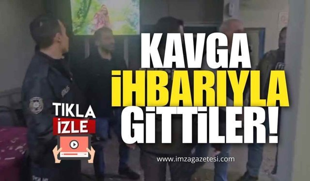 Kavga İhbarıyla Gittiler!