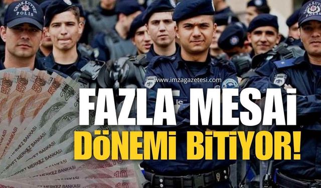 POLİSİN SABİT FAZLA MESAİ DÖNEMİ SONA ERİYOR