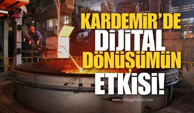 KARDEMİR’de Dijital Dönüşümün Etkisi Artıyor!