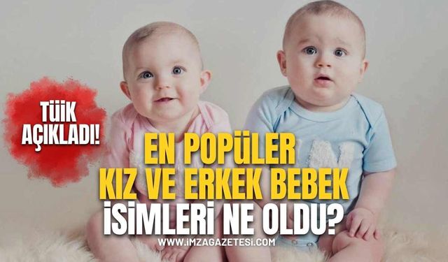 TÜİK Açıkladı! İşte En Popüler Kız ve Erkek Bebek İsimleri!