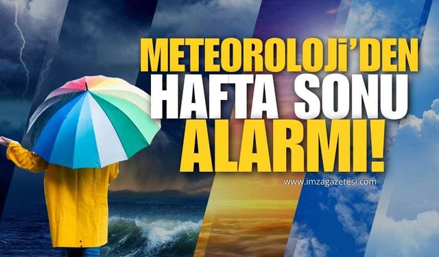 Meteoroloji’den Hafta Sonu Alarmı!