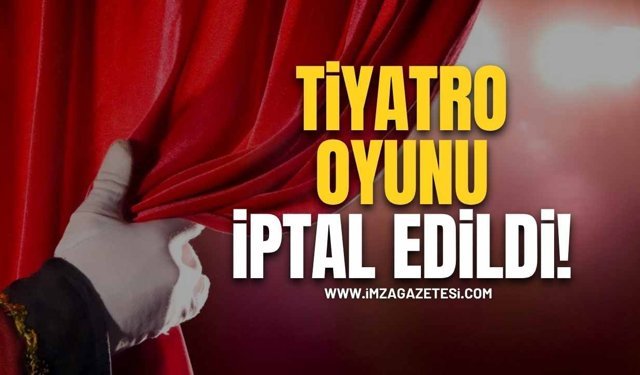 Tiyatro Oyunu İptal Edildi!