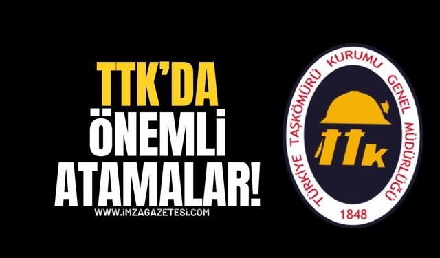 TTK’da Önemli Atamalar!