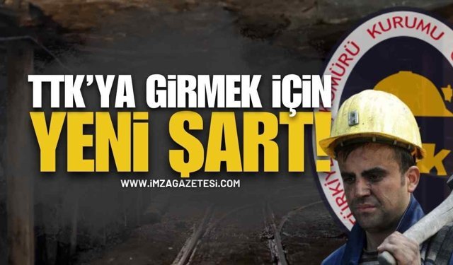 Türkiye Taşkömürü Kurumu (TTK) Girmek İsteyenlere Yeni Şart!