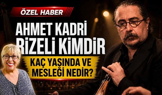 Ahmet Kadri Rizeli Kimdir, Kaç Yaşında Ve Mesleği Nedir?