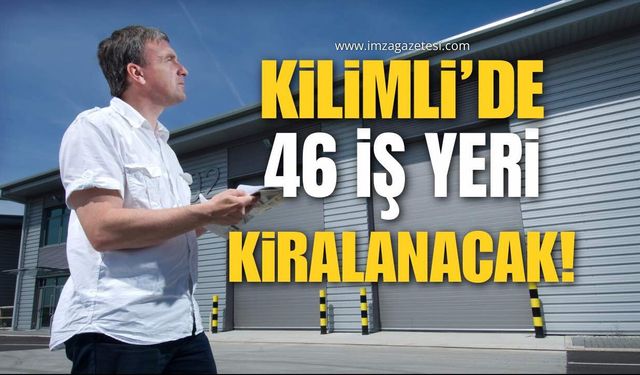 Kilimli'de 46 Taşınmaz Kiraya Veriliyor!