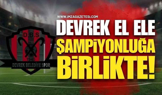DEVREK EL ELE, ŞAMPİYONLUĞA BİRLİKTE!