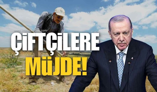 ERDOĞAN’DAN ÇİFTÇİLERE MÜJDE!