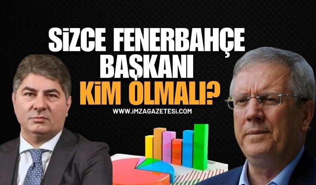 Fenerbahçe Başkanı kim olmalı? Neden?