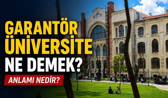 Garantör Üniversite Ne Demek? Anlamı Nedir?
