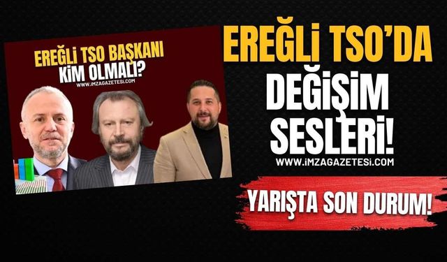 Ereğli TSO’da Değişim Sesleri! Ankette Yarış Kızıştı!