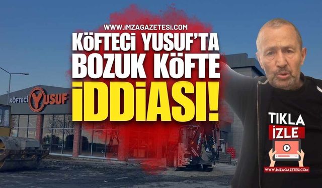 Köfteci Yusuf'ta "Nereye Şikayet Edersen Et" İddiası Şoke Etti!
