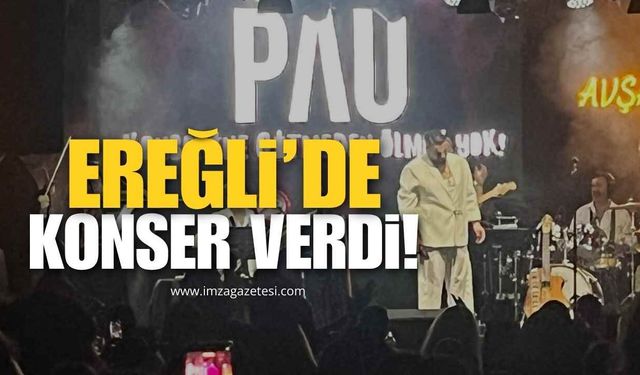 Pau Ereğli'de Konser Verdi!