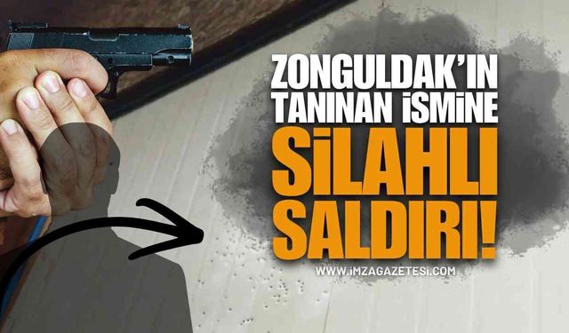 Zonguldak'ın Tanınmış İsmine Silahlı Saldırı!