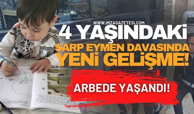 4 Yaşındaki Sarp Eymen Davasında Yeni Gelişme! Adliye Önünde Arbede Yaşandı