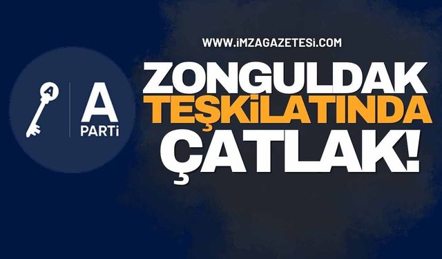 Anahtar Parti Zonguldak Teşkilatında Çatlak!