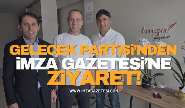 Gelecek Partisi’nden İmza Gazetesi’ne Üst Düzey ziyaret!