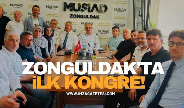 MÜSİAD Zonguldak'ta İlk Kongresini Yaptı! Abdulkadir Aktarı ve Ekibi Görev Başında...
