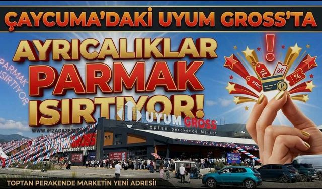 Çaycuma’daki Uyum Gross’ta Ayrıcalıklar Parmak Isırtıyor!