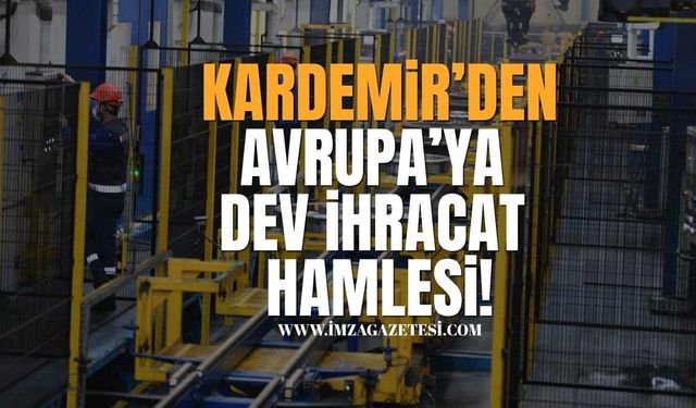 KARDEMİR’den Avrupa’ya Dev İhracat Hamlesi!