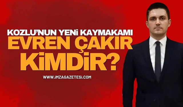 Kozlu’nun Yeni Kaymakamı Evren Çakır Kimdir?