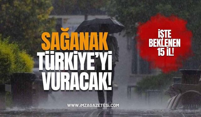 Sağanak Türkiye'yi Vuracak! İşte Yağış Beklenen 15 İl!