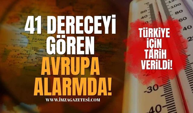 41 Dereceyi Gören Avrupa Alarmda! Türkiye İçin Tarih Verildi!