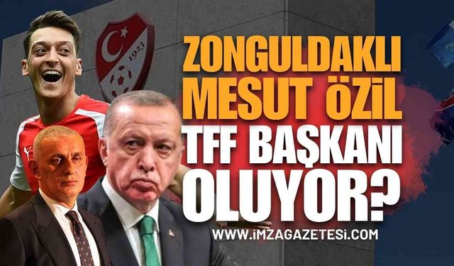 Zonguldaklı Mesut Özil TFF Başkanı Mı Oluyor?