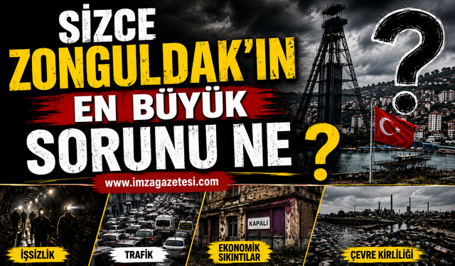 Sizce Zonguldak'ın En Büyük Sorunu Ne?