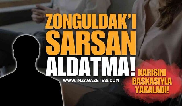 Zonguldak'ın Gündemine Oturan Aldatma: Karısını Başkasıyla Yakaladı